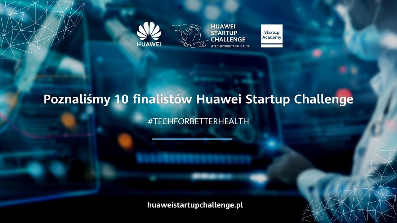 Znamy finalistów konkursu Huawei Startup Challenge III
