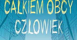 Gdy ktoś bliski staje się całkiem obcy
