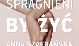 Spragnieni, by żyć