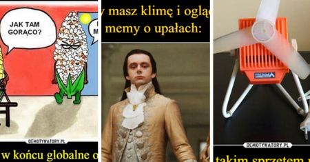 Najlepsze MEMY O UPAŁACH. Ten humor was orzeźwi