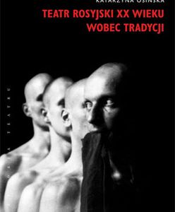 Krytycy nagrodzili książkę Katarzyny Osińskiej o teatrze rosyjskim