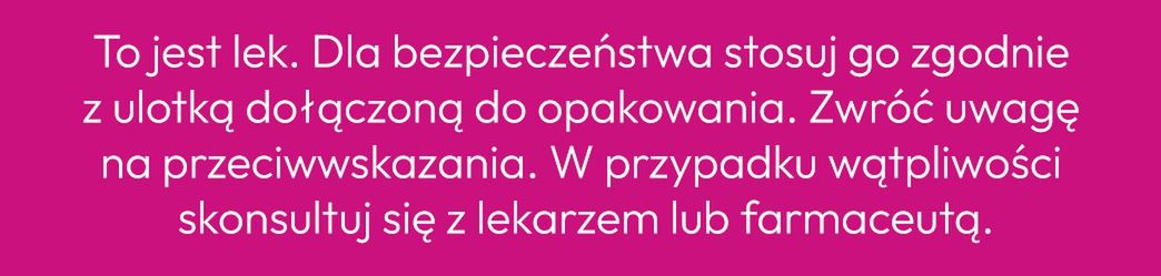 To jest lek. Dla bezpieczeństwa stosuj go zgodnie z ulotką dołączoną do opakowania. Zwróć uwagę na przeciwwskazania. W przypadku wątpliwości skonsultuj się z lekarzem lub farmaceutą.