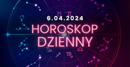 Horoskop dzienny – 6 kwietnia. Baran, Byk, Bliźnięta, Rak, Lew, Panna, Waga, Skorpion, Strzelec, Koziorożec, Wodnik, Ryby