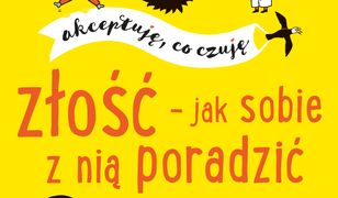 Złość - jak sobie z nią poradzić. Akceptuję, co czuję