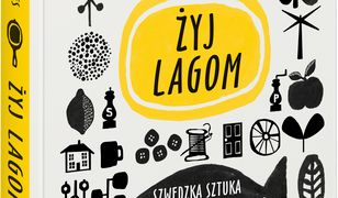 Żyj lagom. Szwedzka sztuka życia w harmonii. Szwedzka sztuka życia w harmonii