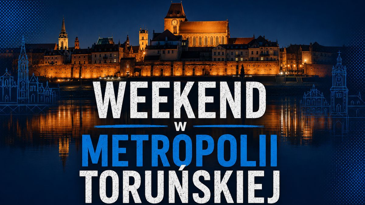 Weekend w Metropolii Toruńskiej. 