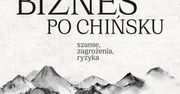 Jak robić interesy z Chińczykami? Recenzja książki "Biznes po chińsku"