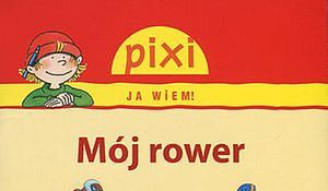 Mój rower. Pixi Ja wiem!