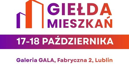 Największe wydarzenie nieruchomościowe na Lubelszczyźnie! 44 edycja Giełdy Mieszkań w Galerii GALA w Lublinie już 17 – 18 października 2026