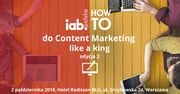 IAB HowTo: Do Content Marketing Like a King 2