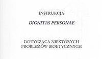 Instrukcja Dignitas Personae. dotycząca niektórych problemów bioetycznych