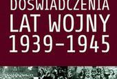 Ukazały się Doświadczenia lat wojny 1939-45