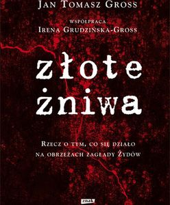 My, kopacze spod Treblinki - Tomasz Pstrągowski pisze o "Złotych żniwach" J. T. Grossa