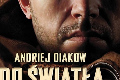 Czwarty fragment powieści "Do światła" Andrieja Diakowa