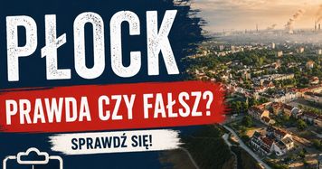 Płock – Prawda czy Fałsz?