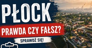 Płock – Prawda czy Fałsz?