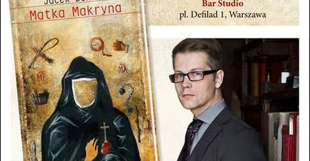 Spotkanie z Jackiem Dehnelem i premiera jego najnowszej powieści "Matka Makryna"!