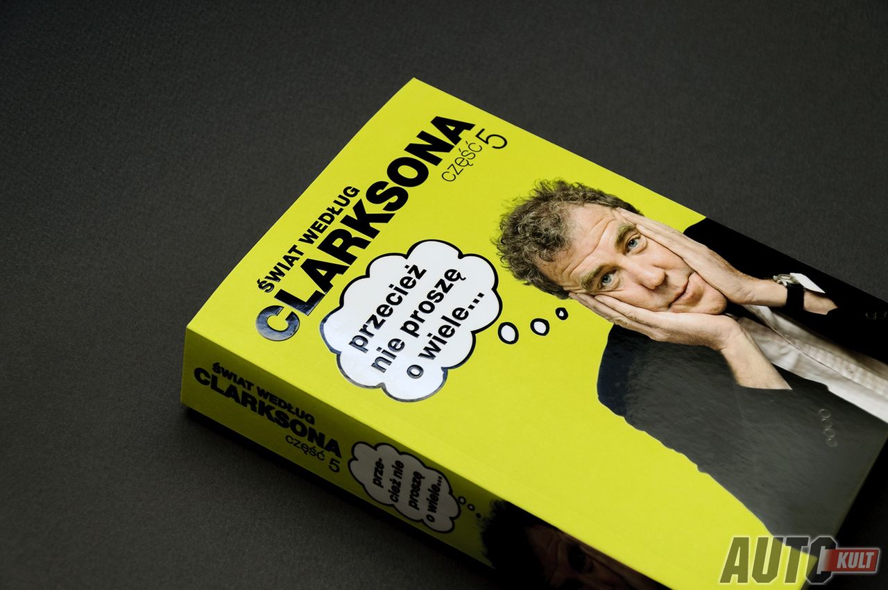 Świat Według Clarksona 5: przecież nie proszę o wiele - napisz felieton i wygraj książkę!