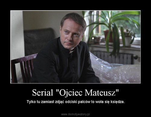 “Ojciec Mateusz” ratuje przed grami! TVP, dlaczego tak mało stereotypów?! 5