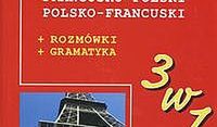 Słownik 3 w 1 francusko - polski polsko - francuski. Gramatyka rozmówki