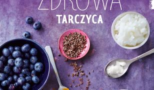 Zdrowa tarczyca. Twoja droga do równowagi hormonalnej