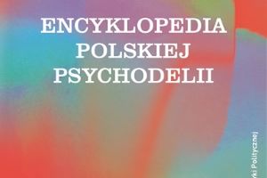 Ukazała się "Encyklopedia polskiej psychodelii"