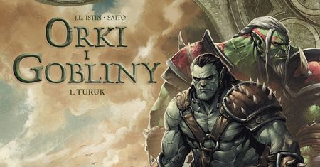 "Świat Akwilonu. Orki i gobliny – 1. Turuk": Egoiści żyją dłużej [RECENZJA]