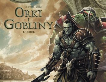 "Świat Akwilonu. Orki i gobliny – 1. Turuk": Egoiści żyją dłużej [RECENZJA]