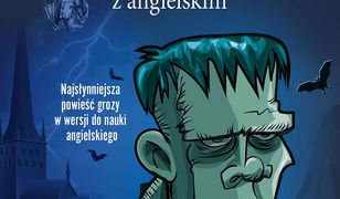 Frankenstein z angielskim. Najsłynniejsza powieść grozy w wersji do nauki angielskiego