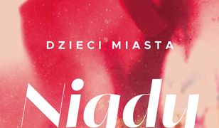 Dzieci miasta. Nigdy przenigdy