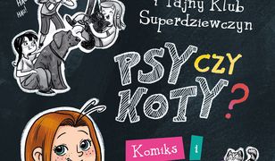 EMI I TAJNY KLUB SUPERDZIEWCZYN Psy czy koty? Komiks i opowiadania