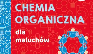 Uniwersytet malucha. Chemia organiczna dla maluchów