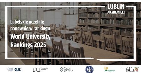 Lubelskie uczelnie jednymi z najlepszych na świecie. Wyróżniono je w prestiżowym rankingu „World University Rankings 2025”