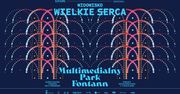 Warszawa: Pokazy Fontann wracają. Widowisko "Wielkie Serca"