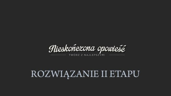 Nieskończona opowieść - rozwiązanie II etapu! 1
