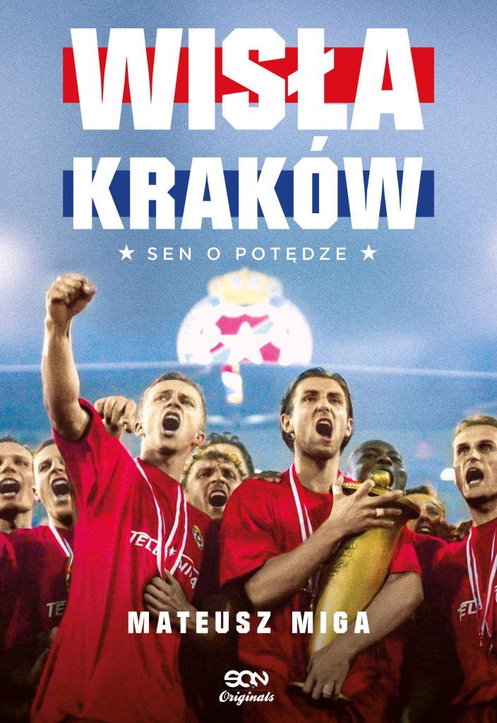 Wisła Kraków. Sen o potędze - okładka książki