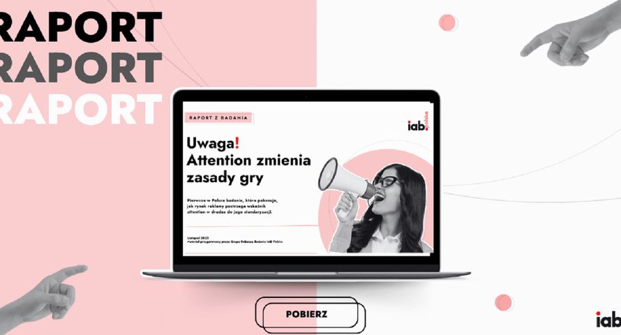IAB Polska: 94 proc. rynku widzi wpływ „attention” na efektywność. Ruszają prace nad standardem pomiaru