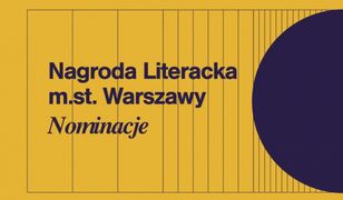 Ogłoszono nominacje do Nagrody Literackiej miasta stołecznego Warszawy