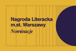 Ogłoszono nominacje do Nagrody Literackiej miasta stołecznego Warszawy