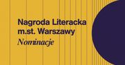 Ogłoszono nominacje do Nagrody Literackiej miasta stołecznego Warszawy