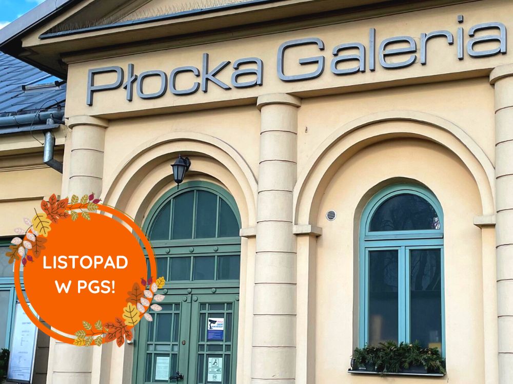 Listopad w Płockiej Galerii Sztuki 