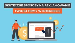 8 skutecznych sposobów na reklamę firmy w Internecie