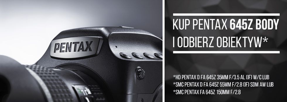 "Pentax 645Z + obiektyw za 1 zł” - najnowsza promocja Pentax Polska 2