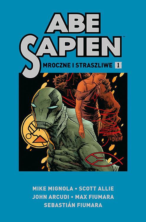 "Abe Sapien - Mroczne i straszliwe", tom 1
