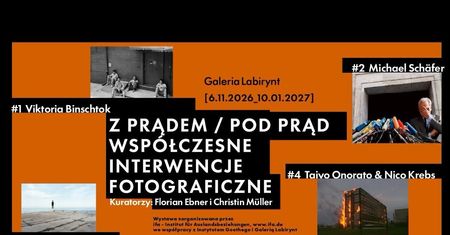 „z prądem / pod prąd. Współczesne Interwencje Fotograficzne” – nowa wystawa w Galerii Labirynt