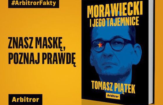 Wydawnictwo Arbitror ws. wniosku o zakaz sprzedaży książki Piątka o Morawieckim: Odkrywanie powiązań polityków jest naszą misją