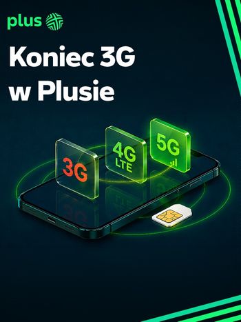 Plus wyłączy sieć 3G. Pierwsze zmiany ruszą w grudniu 2026 roku