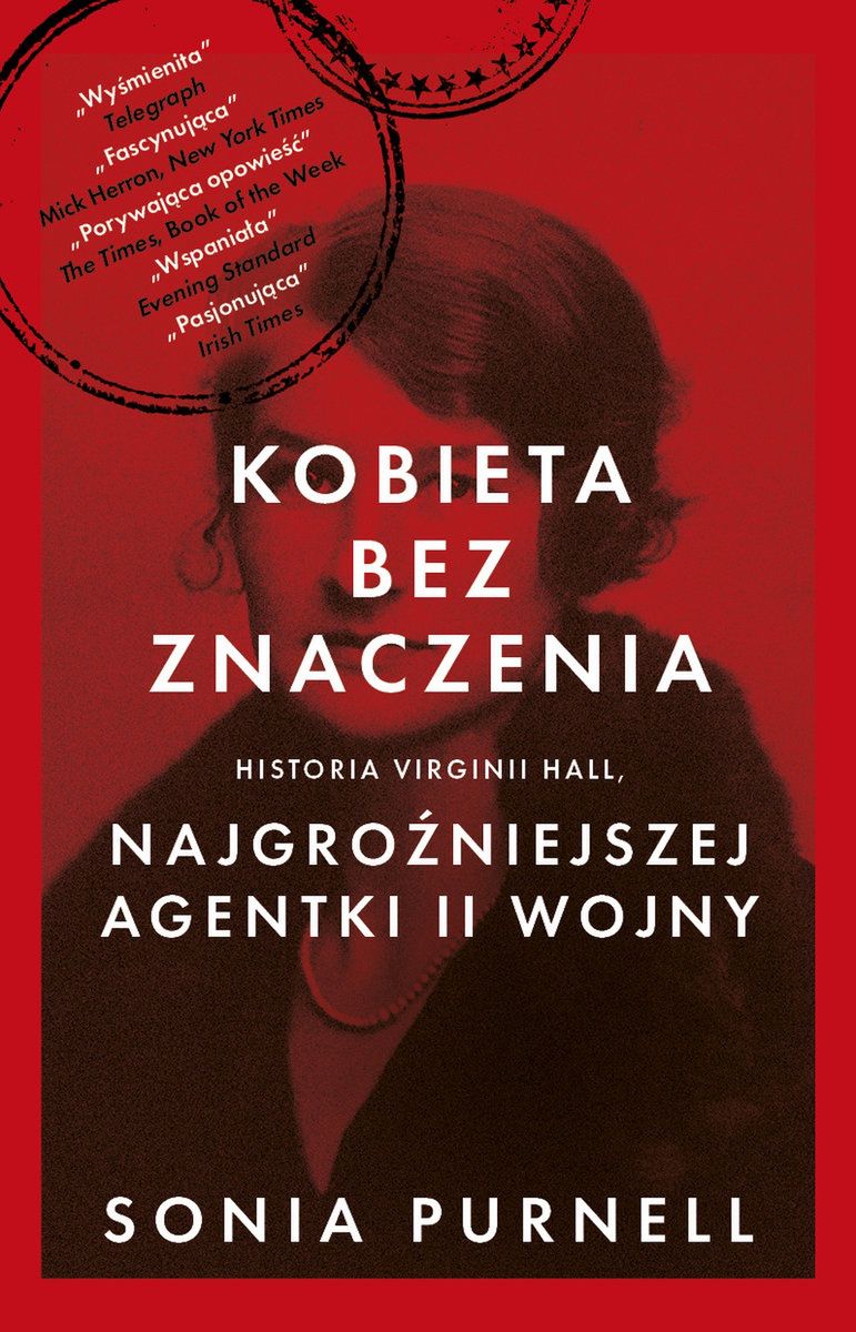 
O tym jak zaciekły upór jednej kobiety pozwolił wygrać II wojnę światową przeczytacie w książce Sonii Purnell pt. Kobieta bez znaczenia. Historia Virginii Hall, najgroźniejszej agentki II wojny (Wydawnictwo Agora 2021).
