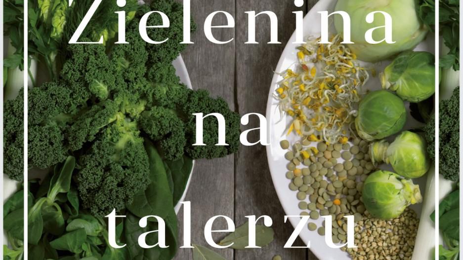 „Zielenina na talerzu” Magdalena Cielenga-Wiaterek – recenzja