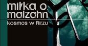 „Kosmos w Ritzu”, Miłka Malzahn
